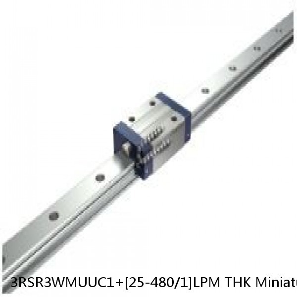 3RSR3WMUUC1+[25-480/1]LPM THK Miniature Linear Guide Full Ball RSR Series