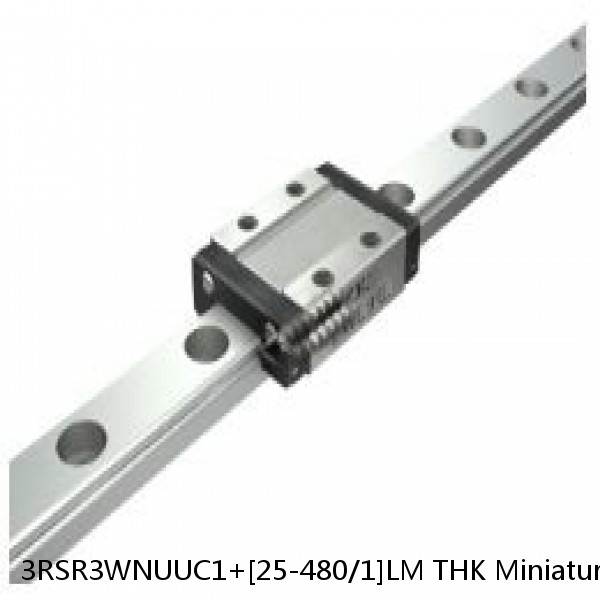 3RSR3WNUUC1+[25-480/1]LM THK Miniature Linear Guide Full Ball RSR Series
