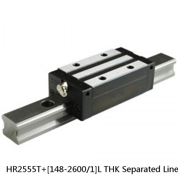 HR2555T+[148-2600/1]L THK Separated Linear Guide Side Rails Set Model HR
