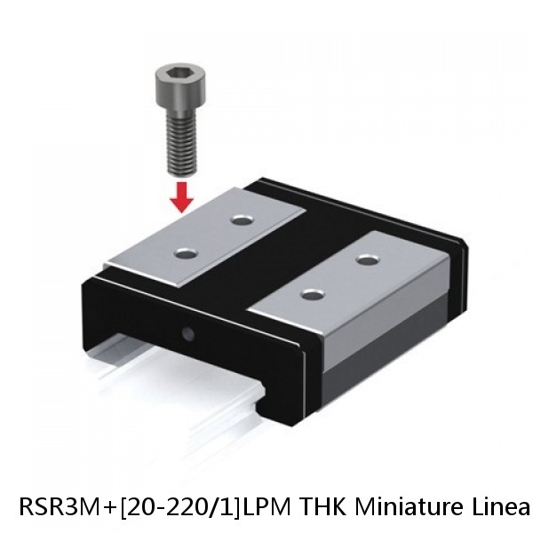 RSR3M+[20-220/1]LPM THK Miniature Linear Guide Full Ball RSR Series #1 image